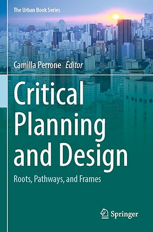 critical planning and design roots pathways and frames 1st edition camilla perrone 3030931099, 978-3030931094