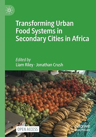 transforming urban food systems in secondary cities in africa 1st edition liam riley ,jonathan crush