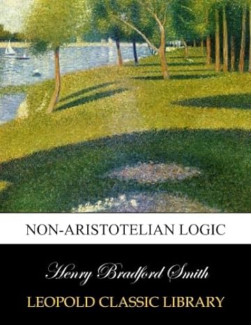 non aristotelian logic 1st edition henry bradford smith b00wvtdej2