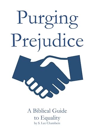 purging prejudice a biblical guide to equality 1st edition s lee chambers b08n3ggqkd, 979-8561845246