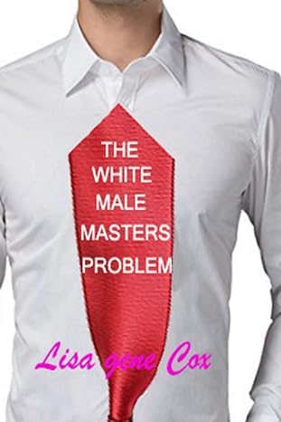 the white male master problem 1st edition lisa gene cox b08qc3sk5x, 979-8576708550