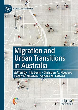 migration and urban transitions in australia 1st edition iris levin ,christian a nygaard ,peter w newton