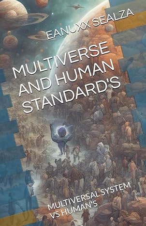 multiverse and human standards multiversal system vs humans 1st edition eanuxx sealza b0cfzfnsxq,
