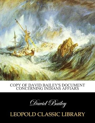 copy of david baileys document concerning indians affiars 1st edition david bailey b00xjlqds0
