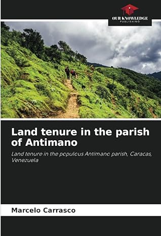 land tenure in the parish of antimano land tenure in the populous antimano parish caracas venezuela 1st