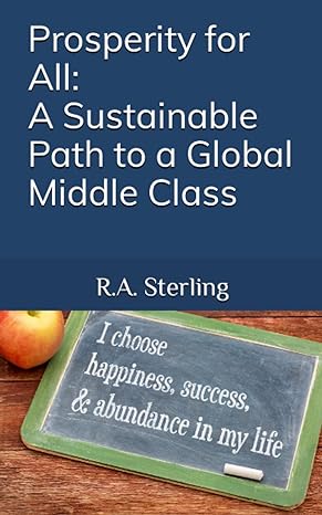 prosperity for all a sustainable path to a global middle class 1st edition r a sterling b0ch2d1cvr,