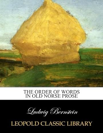 the order of words in old norse prose 1st edition ludwig bernstein b00yrh2492