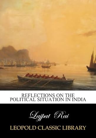 reflections on the political situation in india 1st edition lajpat rai b0122scm4o