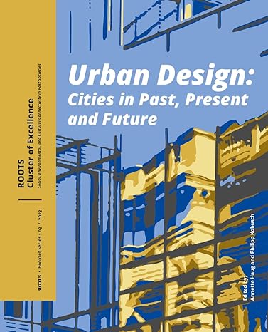 urban design cities in past present and future 1st edition prof dr annette haug ,pd dr philipp kobusch
