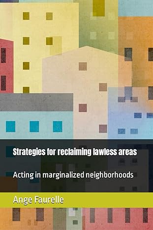 strategies for reclaiming lawless areas acting in marginalized neighborhoods 1st edition ange faurelle