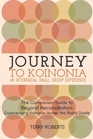 journey to koinonia an interracial small group experience 1st edition terry roberts b087r5rv1k, 979-8638093143