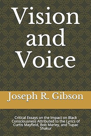 vision and voice critical essays on the impact on black consciousness attributed to the lyrics of curtis
