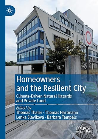 homeowners and the resilient city climate driven natural hazards and private land 1st edition thomas thaler
