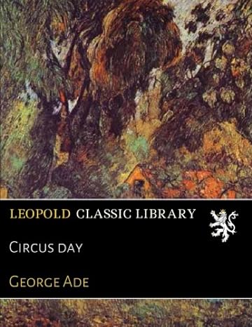 circus day 1st edition george ade b077h91yd1