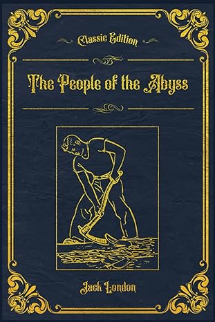 the people of the abyss with original illustrations annotated 1st edition jack london ,m publishing