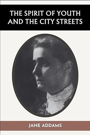 the spirit of youth and the city streets 1st edition jane addams b0cyc4x2kd, 979-8320051390