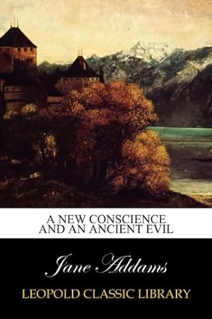 a new conscience and an ancient evil 1st edition jane addams b00v4tkwig