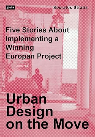 urban design on the move five stories about implementing a winning europan project 1st edition socrates