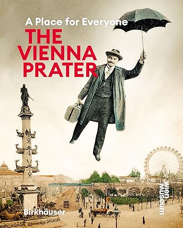 the vienna prater a place for everyone 1st edition susanne winkler ,werner michael schwarz 3035628572,