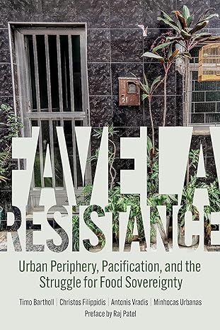 favela resistance urban periphery pacification and the struggle for food sovereignty 1st edition timo