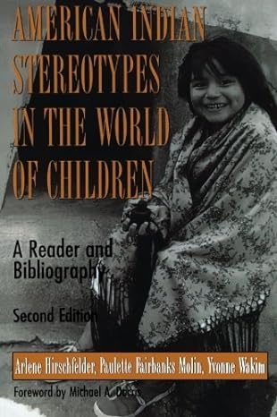 american indian stereotypes in the world of children 2nd edition arlene b hirschfelder b0089a69g2