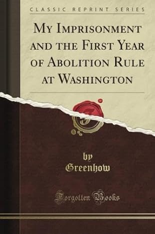my imprisonment and the first year of abolition rule at washington 1st edition sir william molesworth
