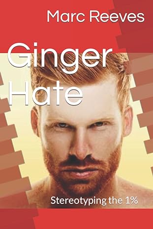 ginger hate stereotyping the 1 1st edition marc reeves b09cgfphjc, 979-8454763107