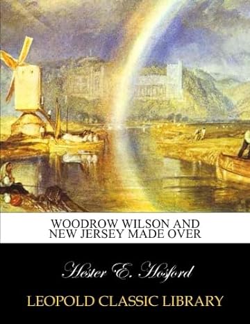 woodrow wilson and new jersey made over 1st edition hester e hosford b017omggpo
