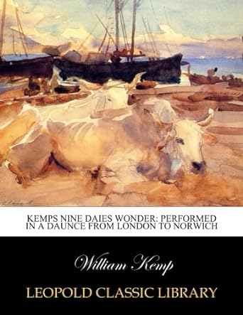 kemps nine daies wonder performed in a daunce from london to norwich 1st edition william kemp b00xhic11s