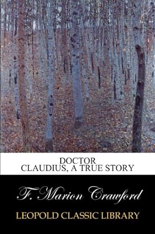 doctor claudius a true story 1st edition f marion crawford b00vpzcheg