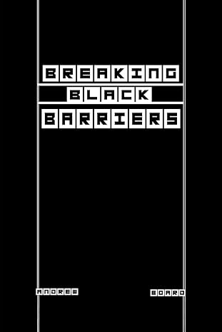 breaking black barriers 1st edition mr andrew board b0crz9mf4q, 979-8985215311