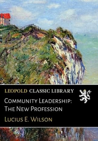 community leadership the new profession 1st edition lucius e wilson b01953fihm