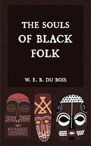 the souls of black folk essays and sketches 1st edition w e b du bois b0bgkzbpwm, 979-8354789719