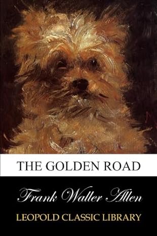 the golden road 1st edition frank waller allen b00v6jy0fk