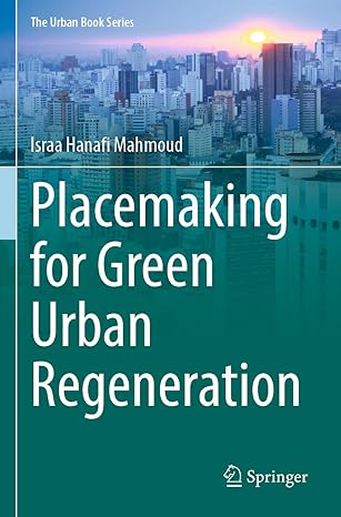 placemaking for green urban regeneration 1st edition israa hanafi mahmoud 303115410x, 978-3031154102