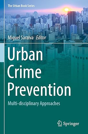 urban crime prevention multi disciplinary approaches 1st edition miguel saraiva 3031151100, 978-3031151101