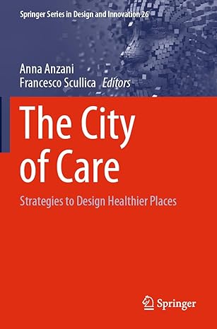 the city of care strategies to design healthier places 1st edition anna anzani ,francesco scullica