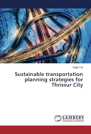 sustainable transportation planning strategies for thrissur city 1st edition bigith v b 6206844854,