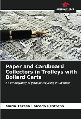 paper and cardboard collectors in trolleys with bollard carts an ethnography of garbage recycling in colombia