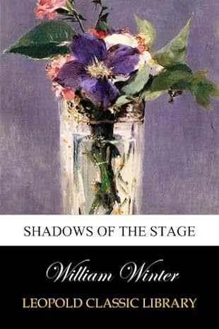shadows of the stage 1st edition william winter b00ve2iclc