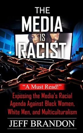 the media is racist exposing the medias racial agenda against black women white men and multiculturalism 1st