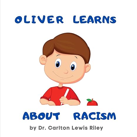 oliver learns about racism 1st edition dr carlton lewis riley b08b7lnd4k, 979-8653828584