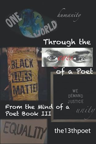 through the eyes of a poet from the mind of a poet book iii 1st edition the13thpoet b09mystq1l, 979-8780788669