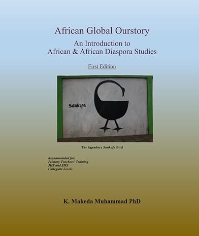 african global ourstory an introduction to african and african diaspora studies 1st edition k makeda muhammad