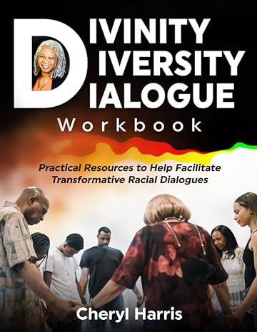 divinity diversity dialogue workbook practical resources to help facilitate transformative racial dialogues