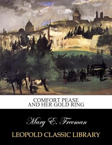 comfort pease and her gold ring 1st edition mary e freeman b00xctq6gi