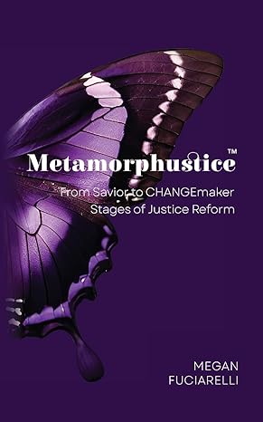 metamorphustice from savior to changemaker stages of justice reform 1st edition megan fuciarelli b0crsgrggv,
