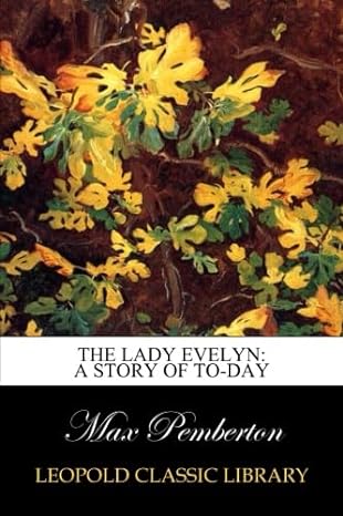the lady evelyn a story of to day 1st edition max pemberton b00v7y0n2s