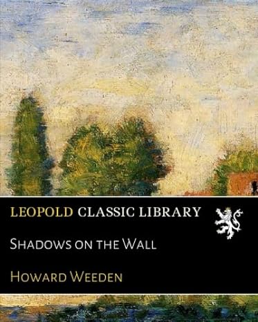 shadows on the wall 1st edition howard weeden b01n2axza6