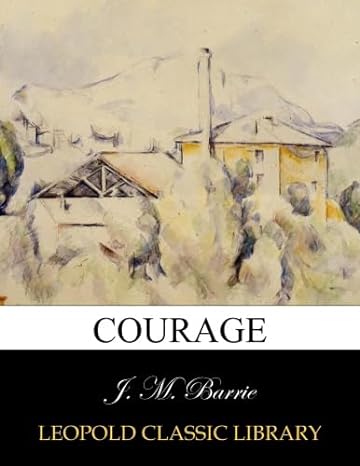 courage 1st edition j m barrie b00x9s8une